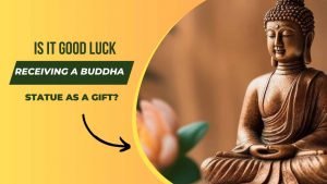 Is it Good Luck Receiving a Buddha Statue as a Gift