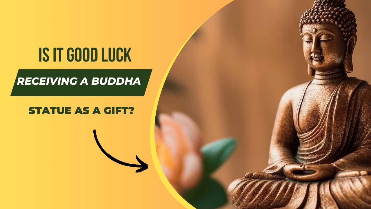 Is it Good Luck Receiving a Buddha Statue as a Gift