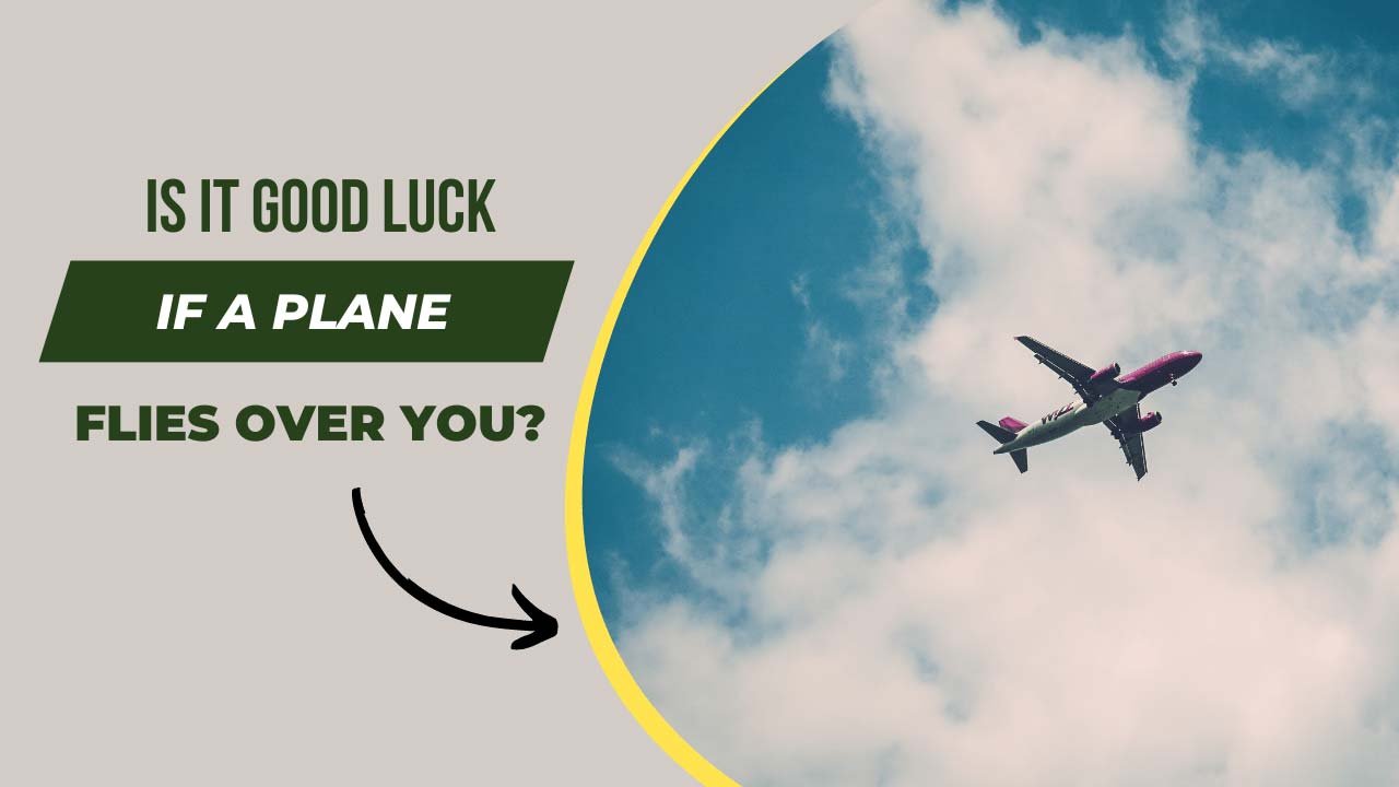 Is it Good Luck if a Plane Flies Over You