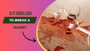 Is it good luck to break a glass