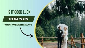 Is it Good Luck to Rain on Your Wedding Day